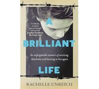 A Brilliant Life: An Unforgettable Memoir of Surviving Auschwitz and Learning to Live Again