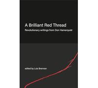 A Brilliant Red Thread: Revolutionary Writings from Don Hamerquist