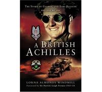 A British Achilles: George, 2nd Earl Jellicoe KBE DSO MC FRS 20th Century Soldier, Politician, Statesman
