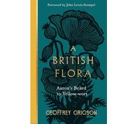 A British Flora: Aaron's Beard to Yellow-wort