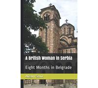 A British Woman in Serbia: Eight Months in Belgrade