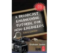 A Broadcast Engineering Tutorial for Non-Engineers