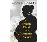 A Broken Child in a Woman's Vessel