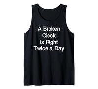 A Broken Clock is Right Twice a Day Tank Top