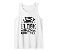 A Broken Femur Bone Injury Cant Stop Me Being Quarterback Tank Top