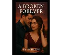 A Broken Forever: "Healing Your Heart, Rebuilding Your Life, and Finding Strength After Unimaginable Loss" (Romance and Love)