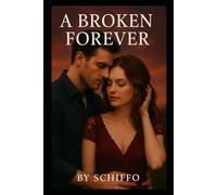 A Broken Forever: "Healing Your Heart, Rebuilding Your Life, and Finding Strength After Unimaginable Loss" (Romance and Love)