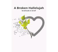 A Broken Hallelujah- Gratitude in Grief Journal