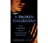 A Broken Hallelujah: The Making of a Christian Brother