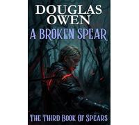 A Broken Spear: The Third Book of Spears