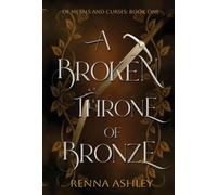 A Broken Throne of Bronze: A Beauty and the Beast Inspired Fantasy Romance: 1 (Of Metals and Curses)