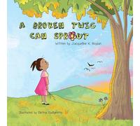 A Broken Twig Can Sprout: Special Edition: Little Sprouts Companion Workbook Included: 1 (The Healing Tree Series)