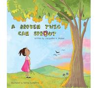 A Broken Twig Can Sprout: Special Edition: Little Sprouts Companion Workbook Included: 1 (The Healing Tree)