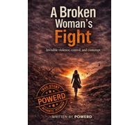 A Broken Woman’s Fight: Invisible violence, control and contempt
