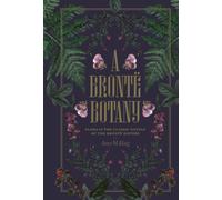 A Bronte Botany : Flora in the classic novels of the Bronte sisters