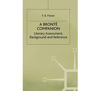 A Bronte Companion: Literary Assessment, Background and Reference (Literary Companions)
