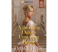 A Brooding Duke’s Unwilling Bride: A Steamy Historical Regency Romance Novel (The Sinful Lords)