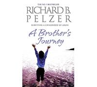 A Brother's Journey: Surviving A Childhood of Abuse