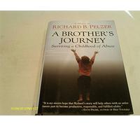 A Brother's Journey: Surviving A Childhood Of Abuse