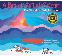 A Brush Full of Colour: The World of Ted Harrison