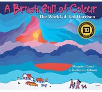 A Brush Full of Colour: The World of Ted Harrison