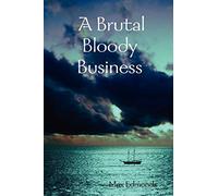 A Brutal Bloody Business