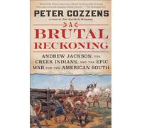 A Brutal Reckoning: Andrew Jackson, the Creek Indians, and the Epic War for the American South