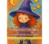 A Bruxinha Fofa Nina: Atividades do dia a dia - Livro para Colorir