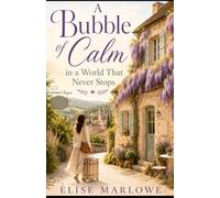 A Bubble of Calm in a World That Never Stops: A Tender French Village Romance About Slowing Down, Healing, and Second Chances