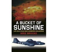 A Bucket of Sunshine : Life on a Cold War Canberra Squadron