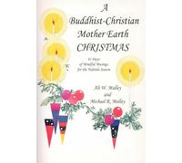 A Buddhist-Christian Mother Earth CHRISTMAS: 41 Days of Mindful Musings for the Yuletide Season
