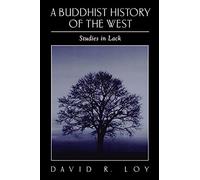 A Buddhist History of the West (Suny Series in Religious Studies): Studies in Lack