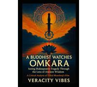A Buddhist Watches Omkara: Seeing Shakespeare's Tragedy Through the Lens of Ancient Wisdom