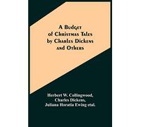 A Budget of Christmas Tales by Charles Dickens and Others