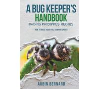 A Bug Keeper's Handbook - Raising Phidippus regius: How to raise your first jumping spider