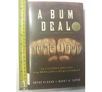 A Bum Deal: An Unlikely Journey from Hopeless to Humanitarian