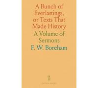 A Bunch of Everlastings, or Texts That Made History: A Volume of Sermons
