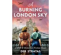 A Burning London Sky: A WWII Historical Fiction Novel (Gripping World War 2 Resistance Stories)