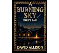 A Burning Sky: Enlil's Fall