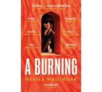 A Burning : The National Book Award nominated novel from the author of A Guardian and a Thief