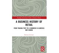 A Business History of Retail : From Trading Post to E-commerce in America and Canada
