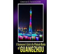 A Businessman's Guide to the Wholesale Markets of Guangzhou