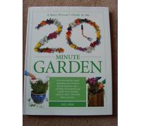 A Busy Person's Guide to the 20 Minute Garden