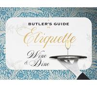 A Butler's Guide to Etiquette: Wine & Dine