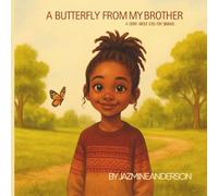 A Butterfly From My Brother: A Story About Loss for Siblings (The Butterfly Healing Series: Supporting Children Through Grief and Change)