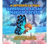 A Butterfly’s Tale: The Adventure to the Magical Forest