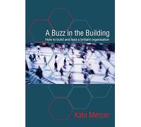 A Buzz in the Building: How to build and lead a brilliant organisation