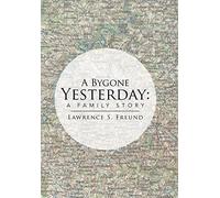 A Bygone Yesterday: A Family Story
