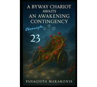 A Byway Chariot Awaits an Awakening Contingency: Chronicle 23 (The Theatrical Melodia of my Life Chronicle 1)