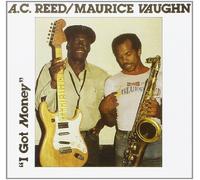 A.C. Reed / Maurice John Vaughn - I Got Money
